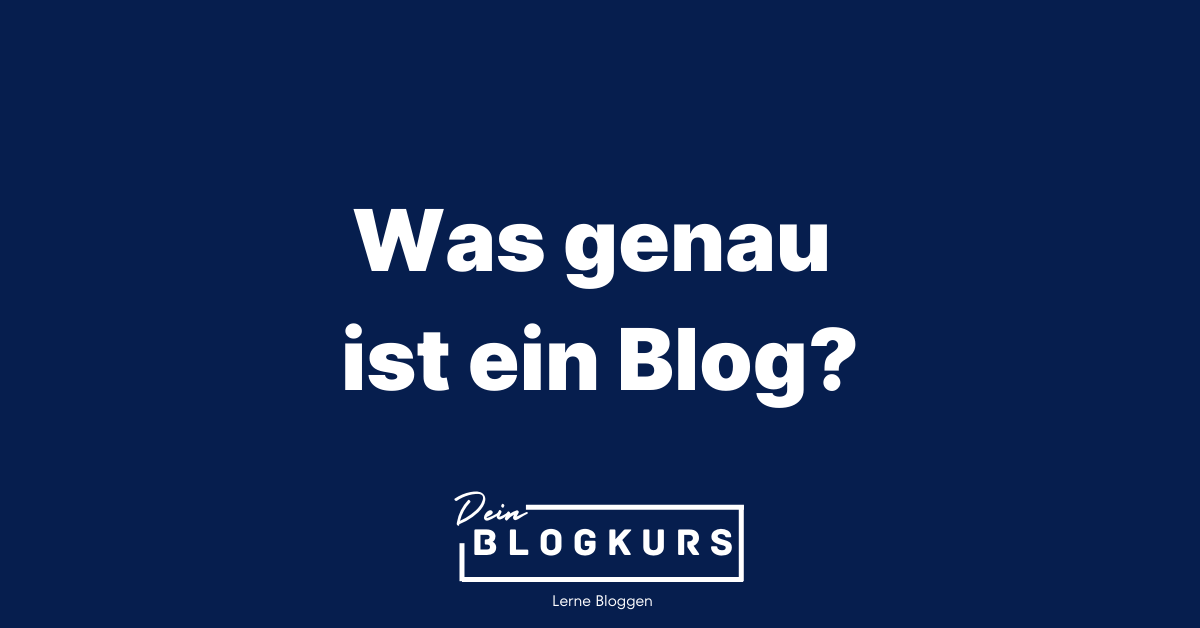 Was genau ist ein Blog?