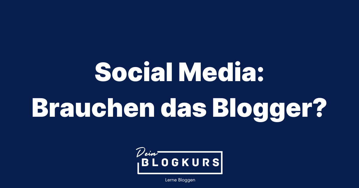 Brauchen Blogger Social Media